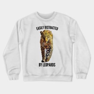 Easily Distracted by Leopards Crewneck Sweatshirt